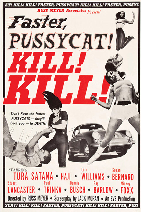 Faster, pussycat! kill! kill!